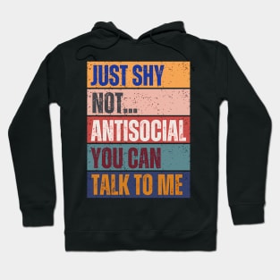 Just Shy Not social You Can Talk To Me Typography Hoodie